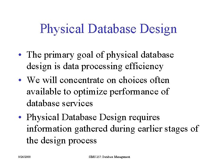 Physical Database Design • The primary goal of physical database design is data processing