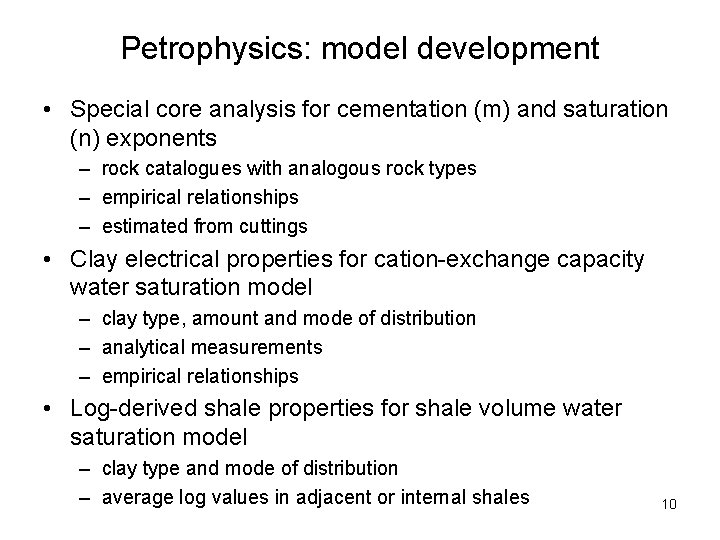 Petrophysics: model development • Special core analysis for cementation (m) and saturation (n) exponents