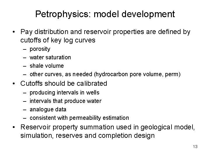 Petrophysics: model development • Pay distribution and reservoir properties are defined by cutoffs of