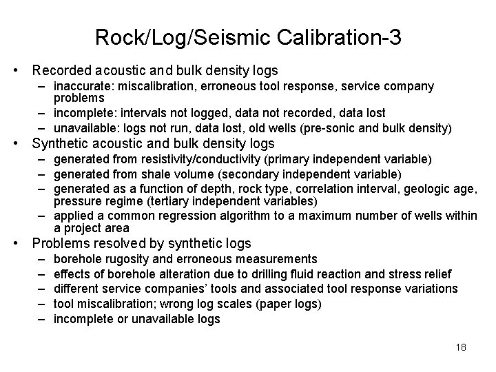 Rock/Log/Seismic Calibration-3 • Recorded acoustic and bulk density logs – inaccurate: miscalibration, erroneous tool