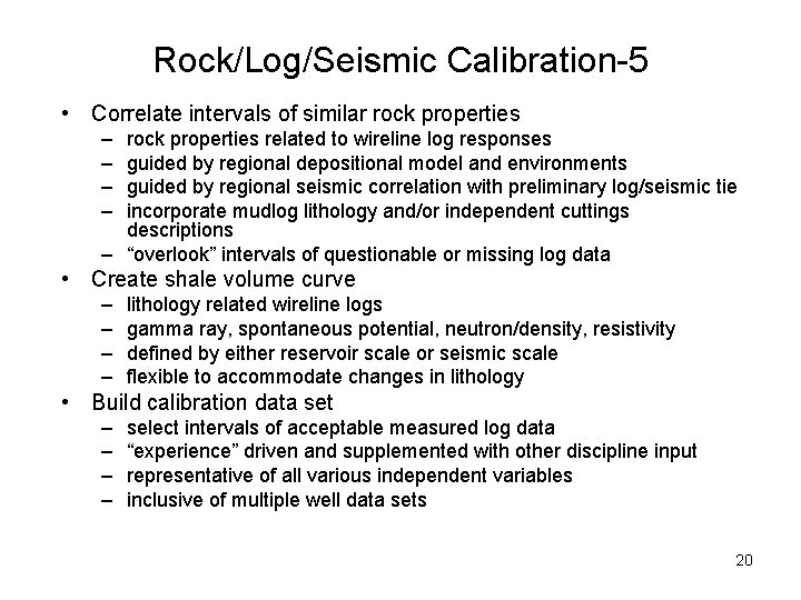 Rock/Log/Seismic Calibration-5 • Correlate intervals of similar rock properties – – rock properties related