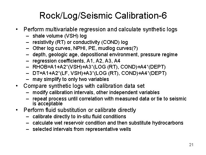 Rock/Log/Seismic Calibration-6 • Perform multivariable regression and calculate synthetic logs – – – –