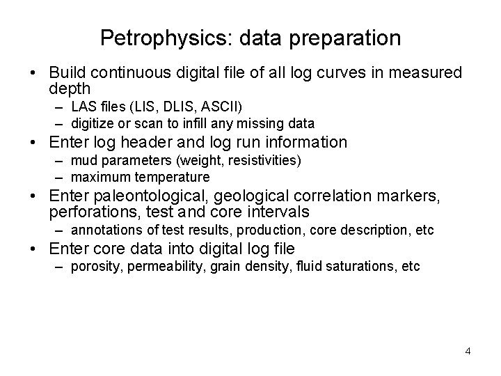 Petrophysics: data preparation • Build continuous digital file of all log curves in measured