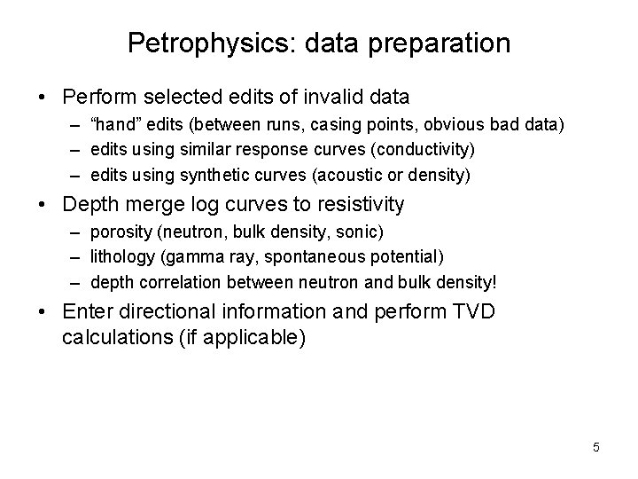 Petrophysics: data preparation • Perform selected edits of invalid data – “hand” edits (between