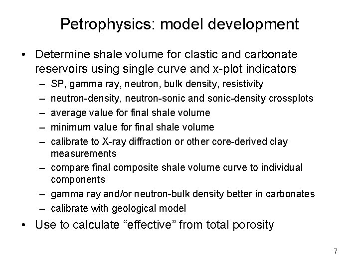 Petrophysics: model development • Determine shale volume for clastic and carbonate reservoirs usingle curve