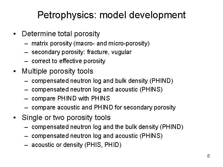 Petrophysics: model development • Determine total porosity – matrix porosity (macro- and micro-porosity) –