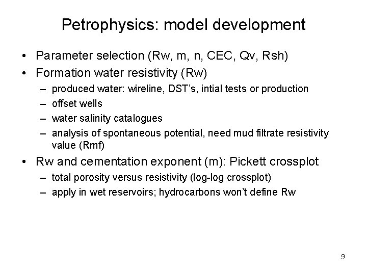 Petrophysics: model development • Parameter selection (Rw, m, n, CEC, Qv, Rsh) • Formation