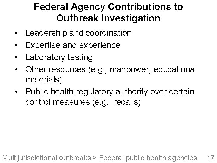 Federal Agency Contributions to Outbreak Investigation • • Leadership and coordination Expertise and experience