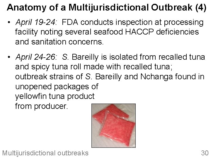 Anatomy of a Multijurisdictional Outbreak (4) • April 19 -24: FDA conducts inspection at