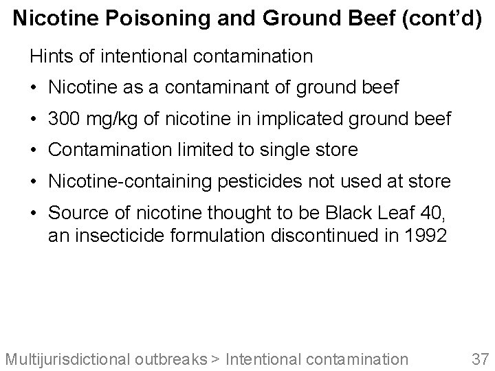 Nicotine Poisoning and Ground Beef (cont’d) Hints of intentional contamination • Nicotine as a
