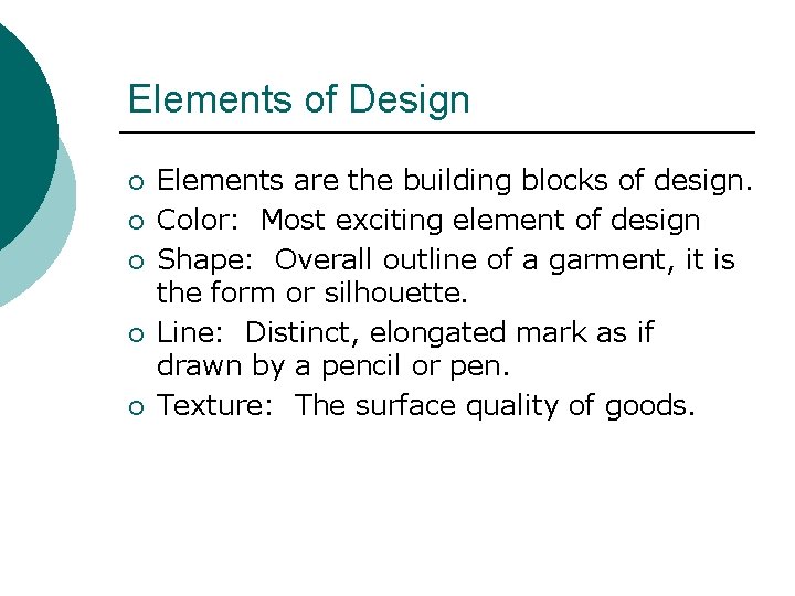 Elements of Design ¡ ¡ ¡ Elements are the building blocks of design. Color: