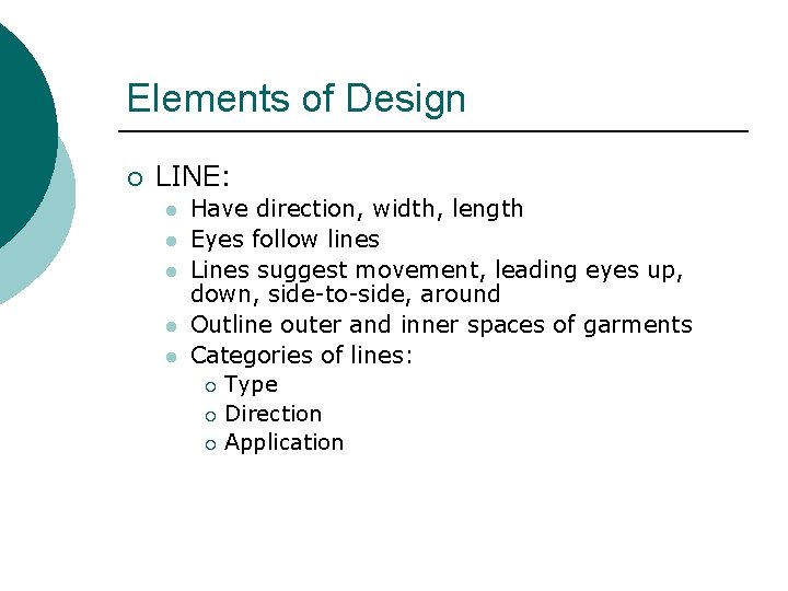 Elements of Design ¡ LINE: l l l Have direction, width, length Eyes follow