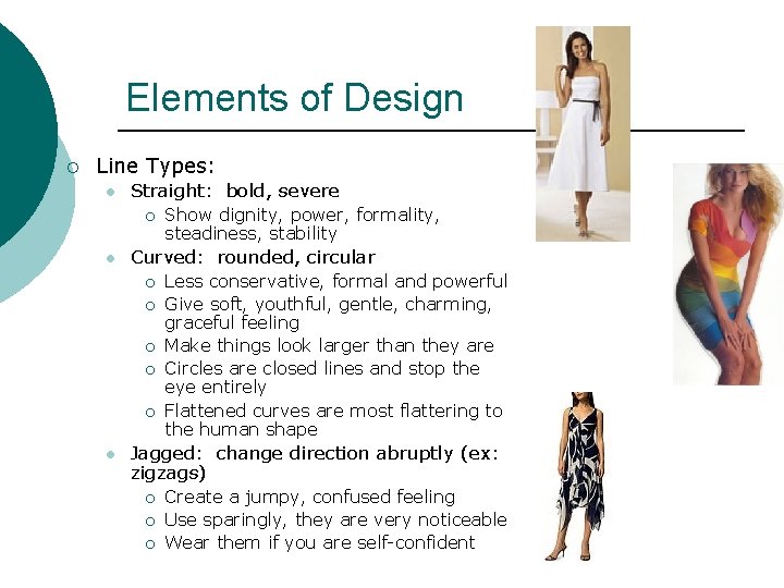 Elements of Design ¡ Line Types: l Straight: bold, severe ¡ l Curved: rounded,