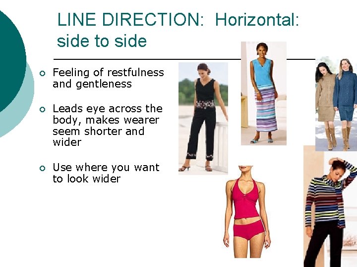 LINE DIRECTION: Horizontal: side to side ¡ Feeling of restfulness and gentleness ¡ Leads