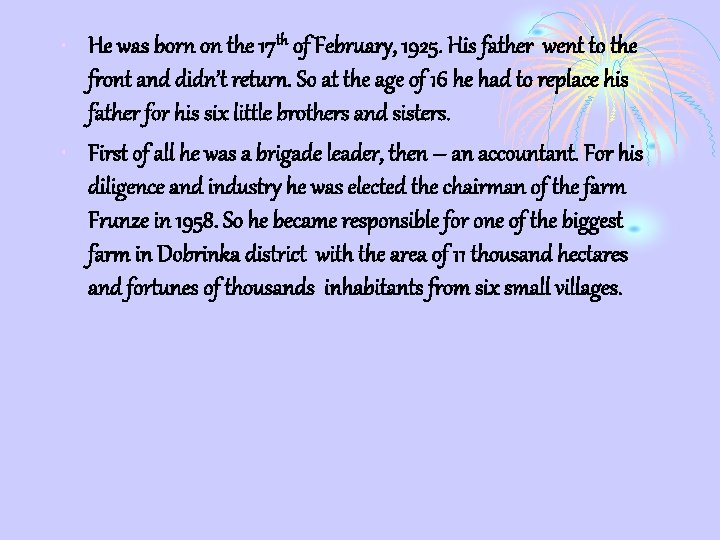 • He was born on the 17 th of February, 1925. His father