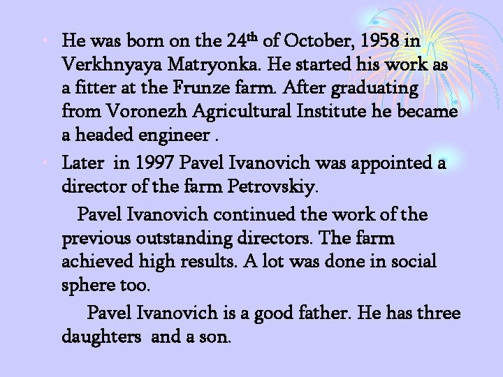  • He was born on the 24 th of October, 1958 in Verkhnyaya