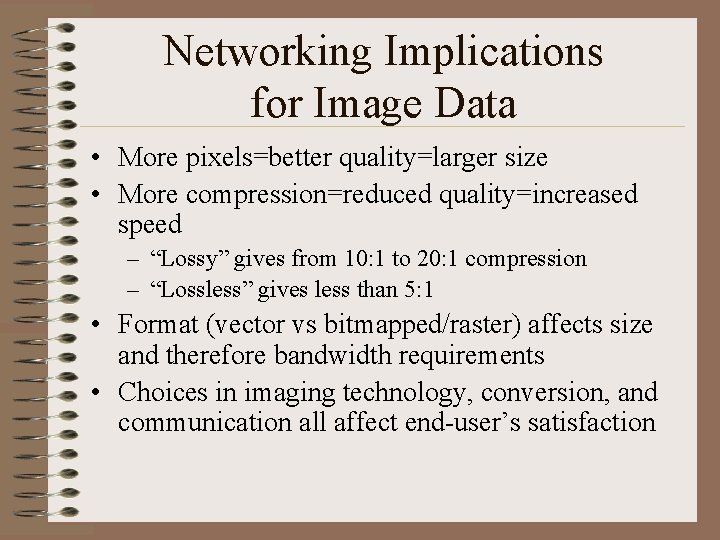 Networking Implications for Image Data • More pixels=better quality=larger size • More compression=reduced quality=increased