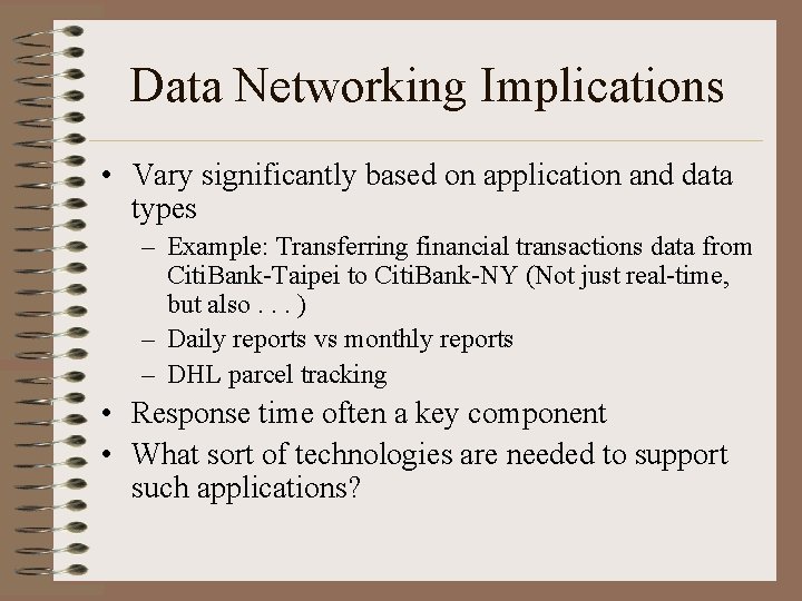 Data Networking Implications • Vary significantly based on application and data types – Example: