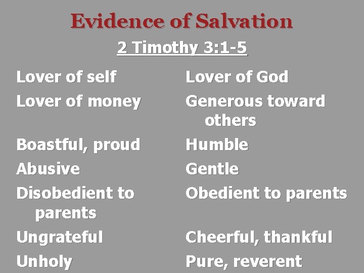 Evidence of Salvation 2 Timothy 3: 1 -5 Lover of self Lover of money