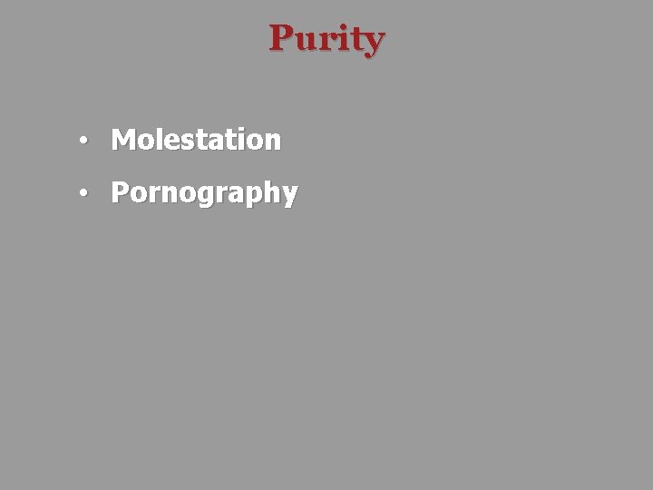 Purity • Molestation • Pornography 