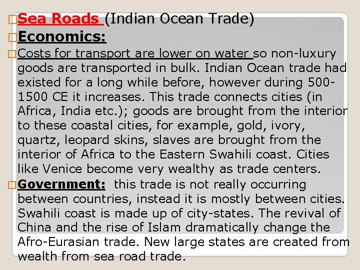 �Sea Roads (Indian Ocean Trade) �Economics: � Costs for transport are lower on water