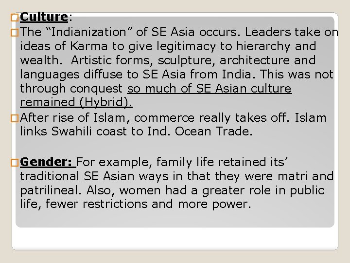 � Culture: � The “Indianization” of SE Asia occurs. Leaders take on ideas of