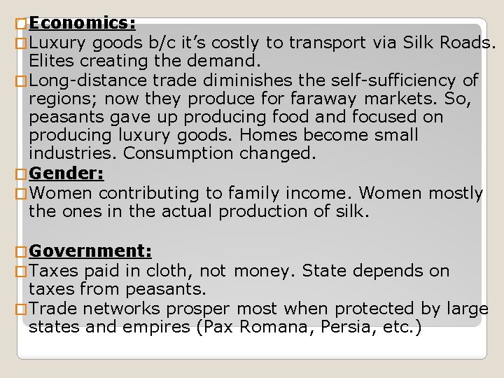 � Economics: � Luxury goods b/c it’s costly to transport via Silk Roads. Elites