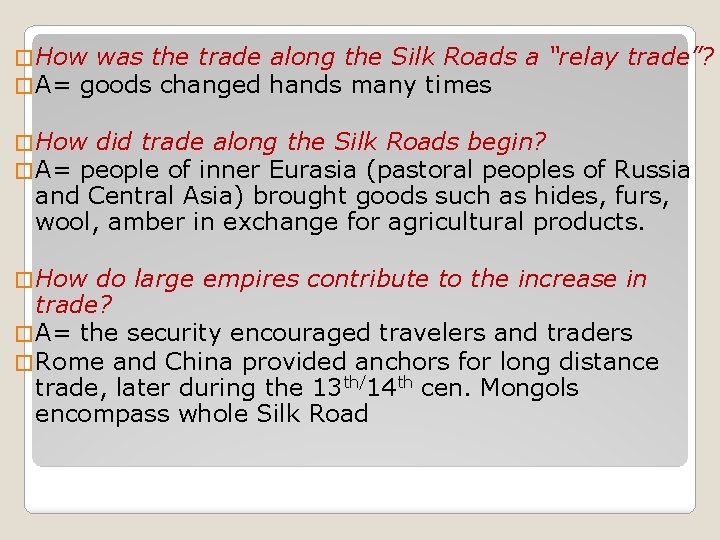 � How was the trade � A= goods changed along the Silk Roads a