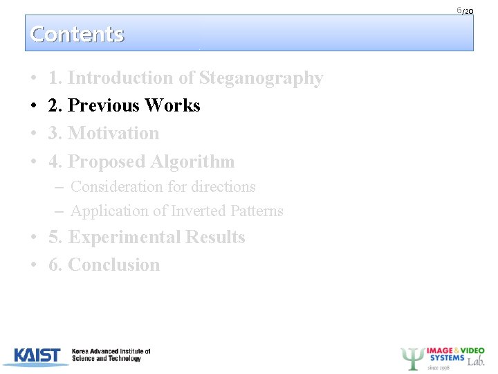 6 /20 Contents • • 1. Introduction of Steganography 2. Previous Works 3. Motivation