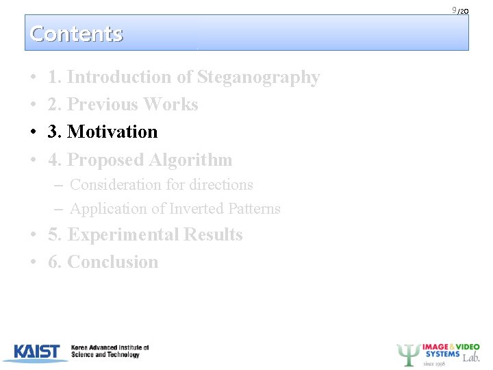 9 /20 Contents • • 1. Introduction of Steganography 2. Previous Works 3. Motivation