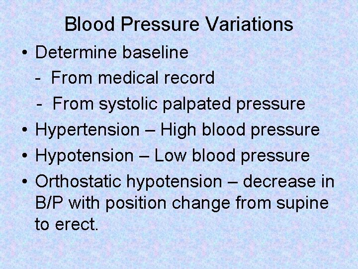 Blood Pressure Variations • Determine baseline - From medical record - From systolic palpated