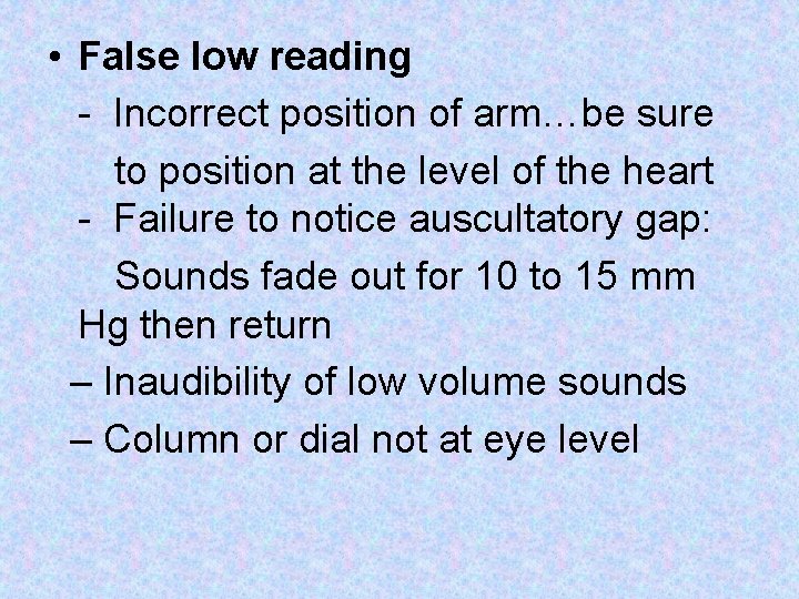  • False low reading - Incorrect position of arm…be sure to position at