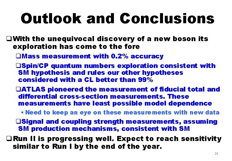 Outlook and Conclusions q. With the unequivocal discovery of a new boson its exploration