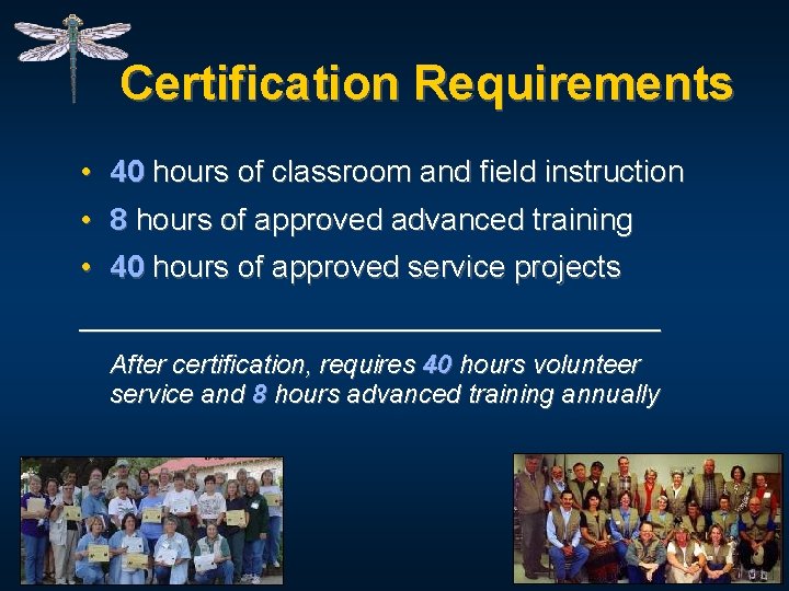 Certification Requirements • 40 hours of classroom and field instruction • 8 hours of