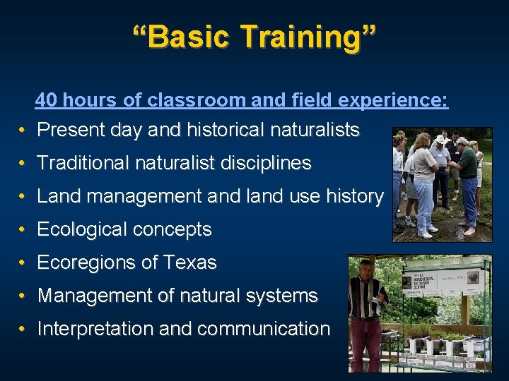 “Basic Training” 40 hours of classroom and field experience: • Present day and historical