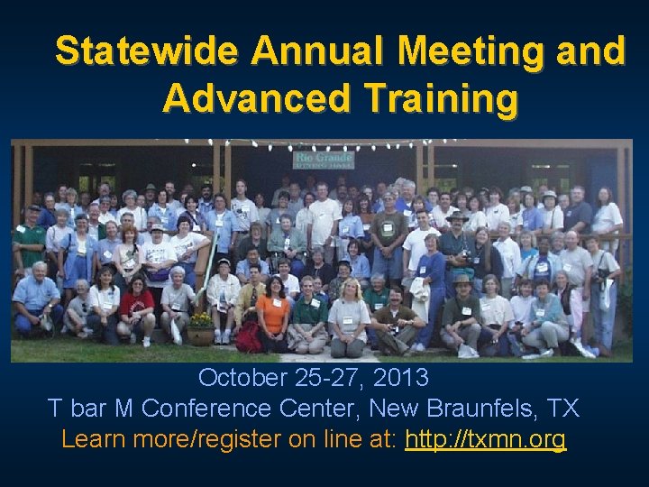 Statewide Annual Meeting and Advanced Training October 25 -27, 2013 T bar M Conference
