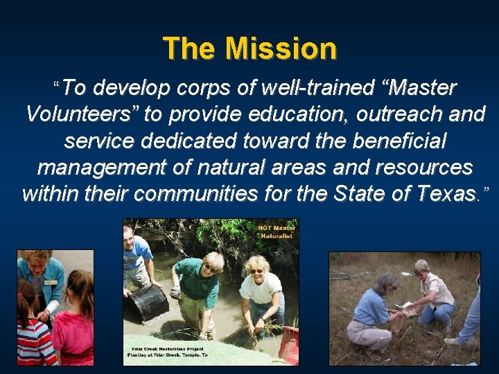 The Mission “To develop corps of well-trained “Master Volunteers” to provide education, outreach and