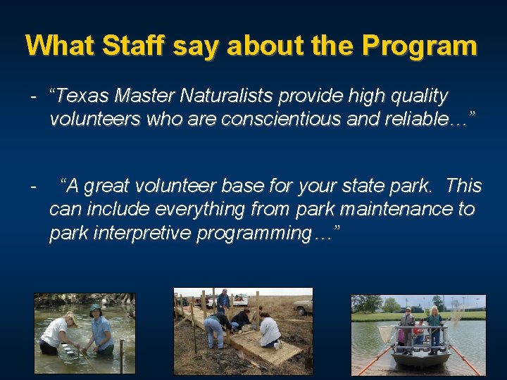 What Staff say about the Program - “Texas Master Naturalists provide high quality volunteers