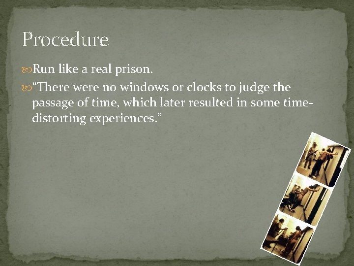 Procedure Run like a real prison. “There were no windows or clocks to judge
