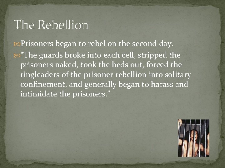 The Rebellion Prisoners began to rebel on the second day. “The guards broke into
