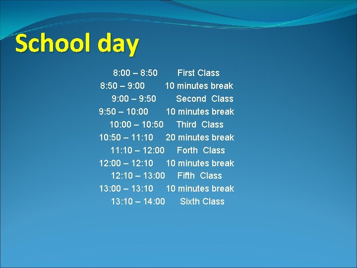 School day 8: 00 – 8: 50 First Class 8: 50 – 9: 00