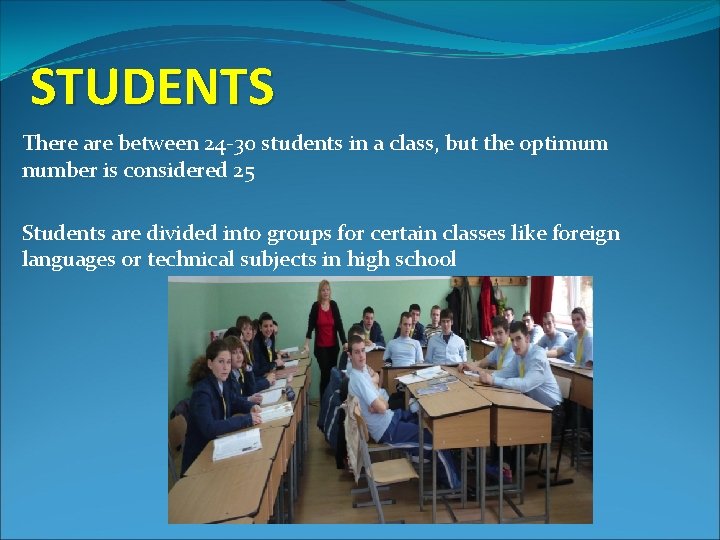 STUDENTS There are between 24 -30 students in a class, but the optimum number