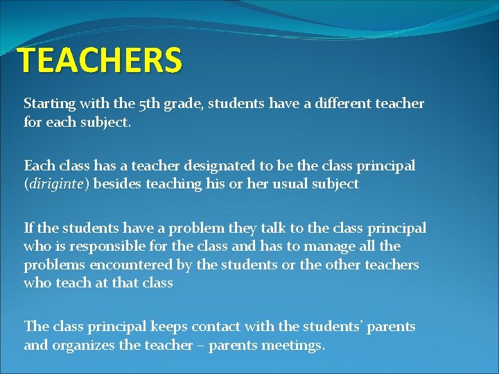 TEACHERS Starting with the 5 th grade, students have a different teacher for each