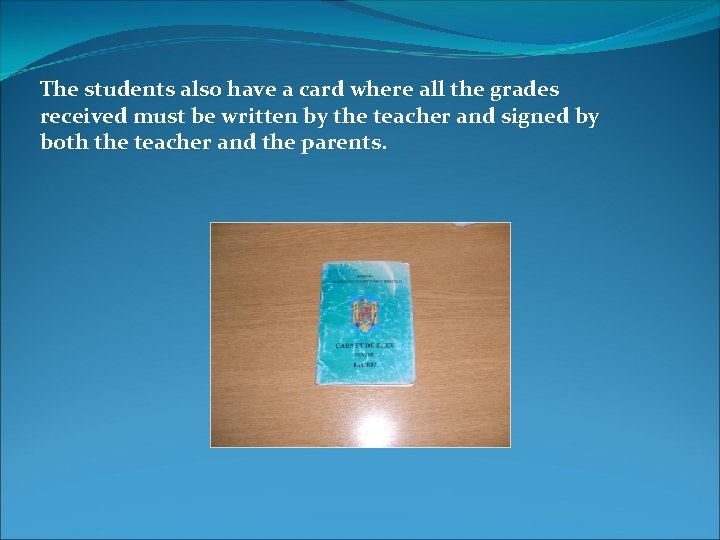 The students also have a card where all the grades received must be written