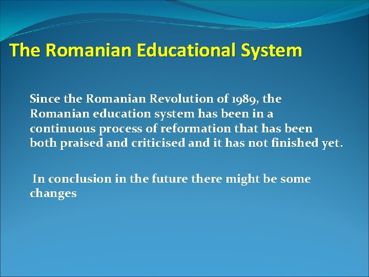 The Romanian Educational System Since the Romanian Revolution of 1989, the Romanian education system