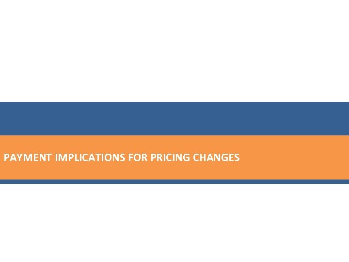 PAYMENT IMPLICATIONS FOR PRICING CHANGES 