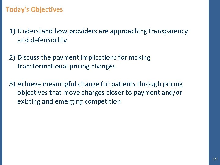 Today’s Objectives 1) Understand how providers are approaching transparency and defensibility 2) Discuss the