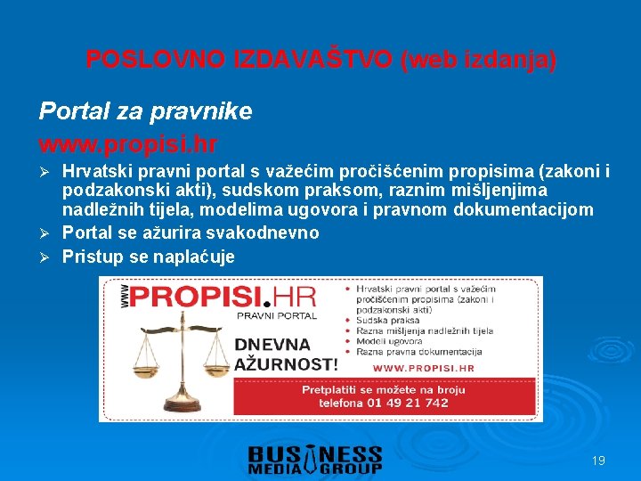POSLOVNO IZDAVAŠTVO (web izdanja) Portal za pravnike www. propisi. hr Hrvatski pravni portal s