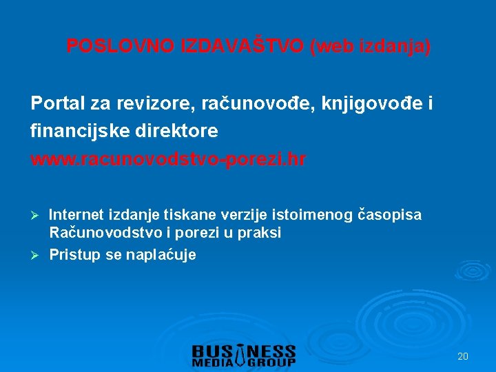 POSLOVNO IZDAVAŠTVO (web izdanja) Portal za revizore, računovođe, knjigovođe i financijske direktore www. racunovodstvo-porezi.