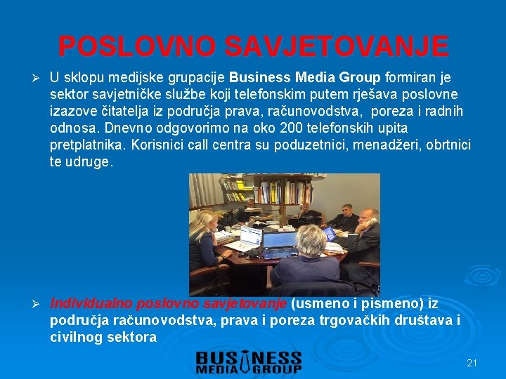 POSLOVNO SAVJETOVANJE Ø U sklopu medijske grupacije Business Media Group formiran je sektor savjetničke